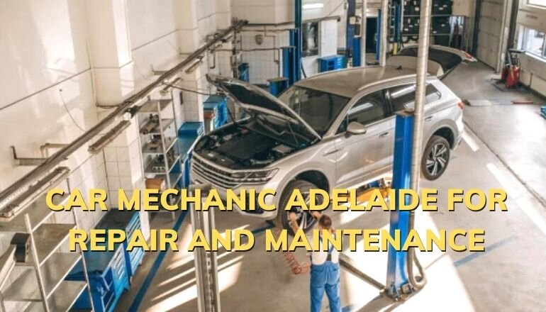 Why Choose Car Mechanic Adelaide for Repair and Maintenance of your car in Adelaide