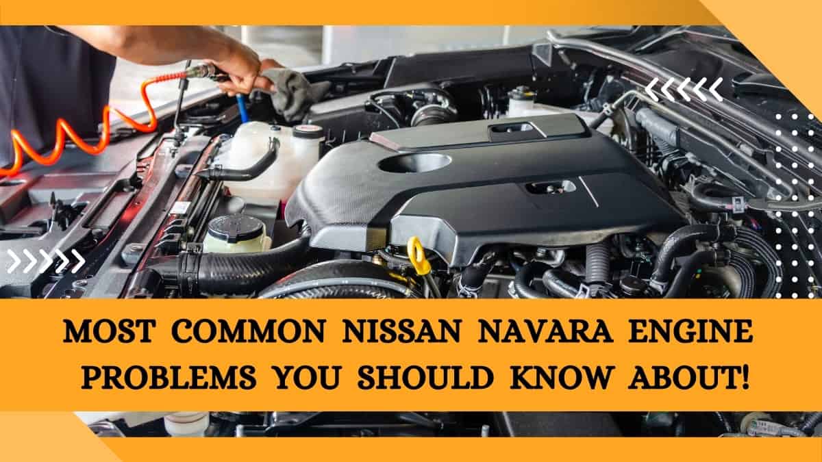 kwaadheid de vrije loop geven Kinderachtig Richtlijnen Top 8 Nissan Navara Engine Problems You Should Know About!