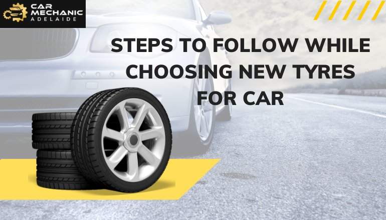 Steps you need to follow while choosing a new tyre for a Car