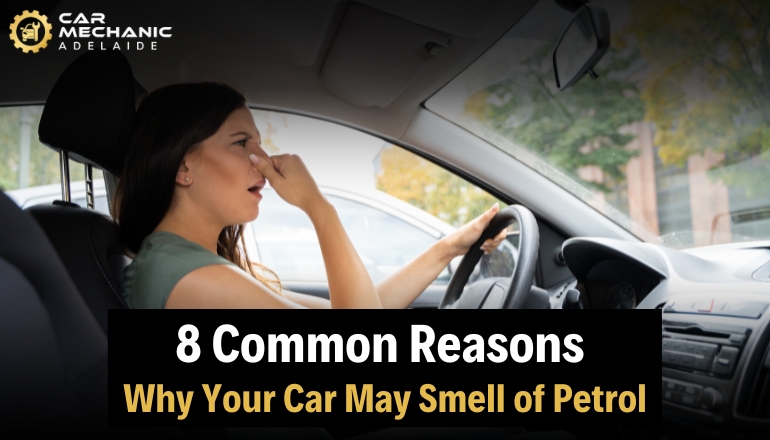 8 Common Reasons Why Your Car May Smell of Petrol